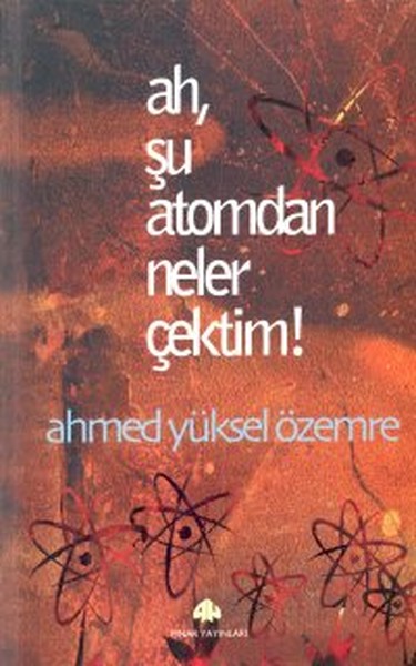 Ah, Şu Atomdan Neler Çektim!  kitabı