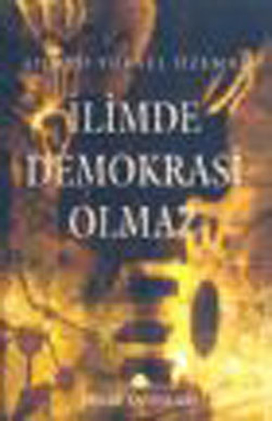 İlimde Demokrasi Olmaz kitabı