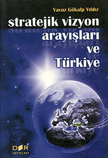 Stratejik Vizyon Arayışları Ve Türkiye kitabı