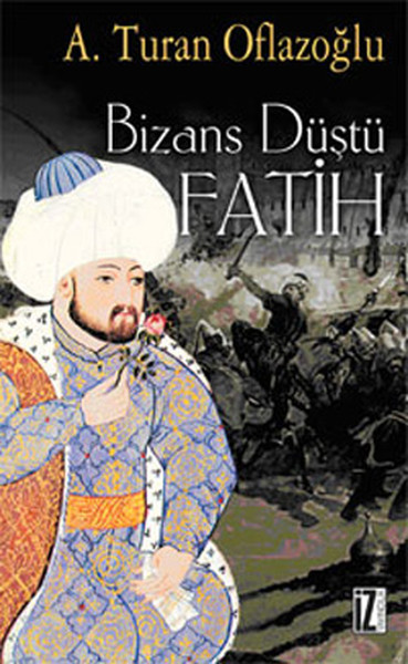 Bizans Düştü: Fatih kitabı