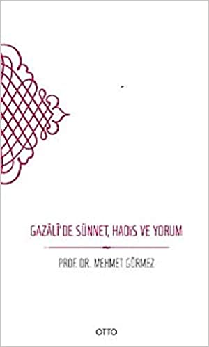 Gazali’de Sünnet, Hadis ve Yorum kitabı