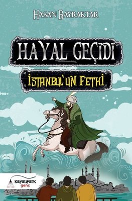 Hayal Geçidi-İstanbul'un Fethi kitabı