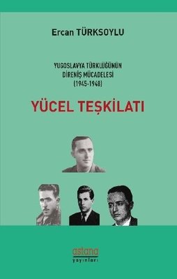 Yücel Teşkilatı-Yugoslavya Türklüğünün Direniş Mücadelesi 1945-1948 kitabı