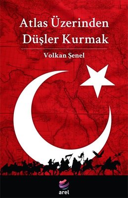 Atlas Üzerinden Düşler Kurmak kitabı