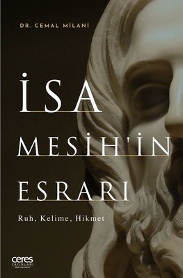 İsa Mesih'in Esrarı: Ruh - Kelime - Hikmet kitabı