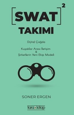 Swat Takımı 2 - Dijital Çağda Kuşaklar Arası İletişim ve Şirketlerde Yeni Ekip Modeli kitabı