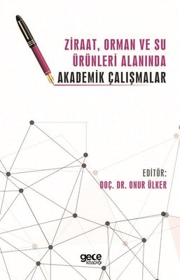 Ziraat Orman ve Su Ürünleri Alanında Akademik Çalışmalar kitabı