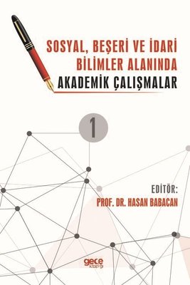 1. Cilt - Sosyal Beşeri ve İdari Bilimler Alanında Akademik Çalışmalar kitabı