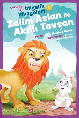 Zalim Aslan ile Akıllı Tavşan: Çocuklar İçin Bilgelik Hikayeleri-1 kitabı