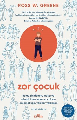 Zor Çocuk - Kolay Sinirlenen İnatçı ve Sürekli İtiraz Eden Çocukları Anlamak İçin Yeni Bir Yaklaşım kitabı