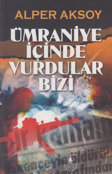 Ümraniye İçinde Vurdular Bizi kitabı