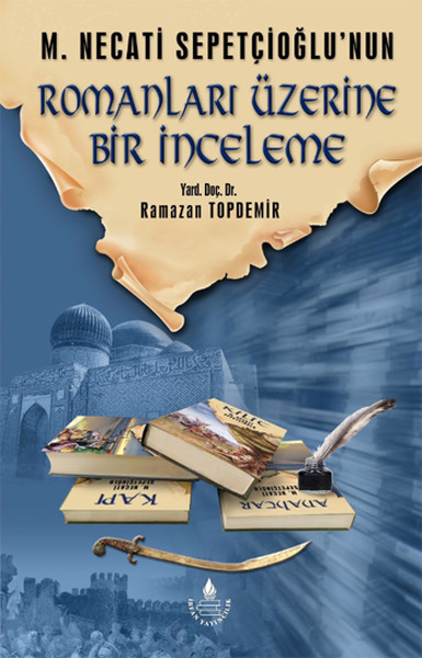 Mustafa Necati Sepetçioğlu'nun Romanları Üzerine Bir İnceleme kitabı