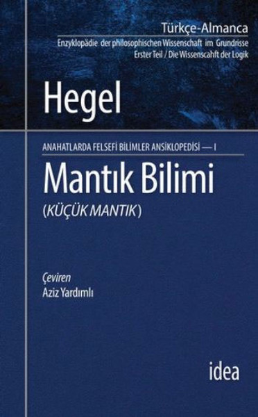 Mantık Bilimi - Küçük Mantık Anahatlarda Felsefi Bilimler Ansiklopedisi 1 kitabı