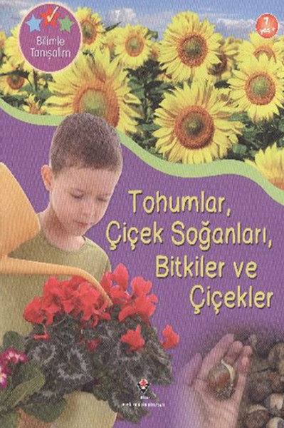 Bilimle Tanışalım Tohumlar Çiçek Soğanları Bitkiler Ve Çiçekler kitabı