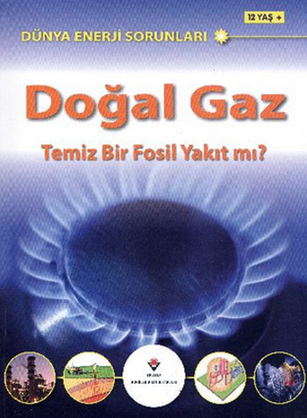 Dünya Enerji Sorunları Doğal Gaz Temiz Bir Fosil Yakıt Mı? kitabı