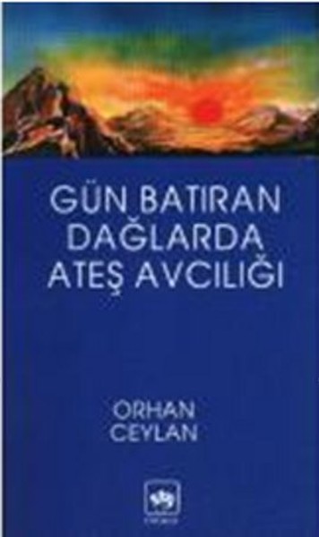 Gün Batıran Dağlarda Ateş Avcılığı kitabı