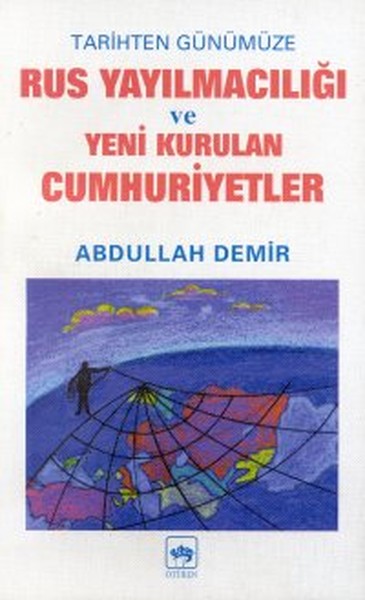 Tarihten Günümüze Rus Yayılmacılığı Ve Yeni Kurulan Cumhuriyetler kitabı