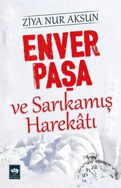 Enver Paşa Ve Sarıkamış Harekatı kitabı