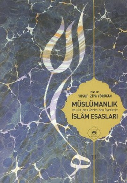 Müslümanlık Ve Kur'an-ı Kerimden Ayetlerle İslam Esasları kitabı