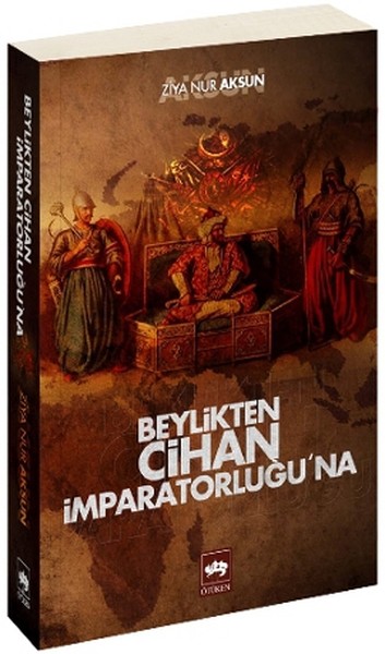 Beylikten Cihan İmparatorluğu'na kitabı