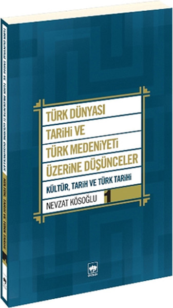 Türk Dünyası Tarihi Ve Türk Medeniyeti Üzerine Düşünceler 1 kitabı