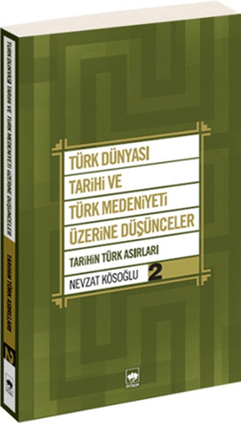 Türk Dünyası Tarihi Ve Türk Medeniyeti Üzerine Düşünceler 2 kitabı