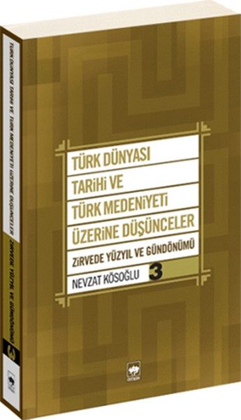 Türk Dünyası Tarihi Ve Türk Medeniyeti Üzerine Düşünceler 3 kitabı