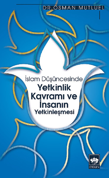 İslam Düşüncesinde Yetkinlik Kavramı Ve İnsanın Yetkinleşmesi kitabı