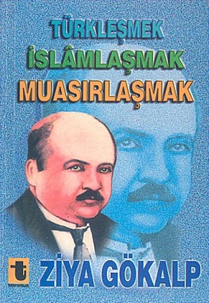 Türkleşmek, İslamlaşmak, Muasırlaşm kitabı