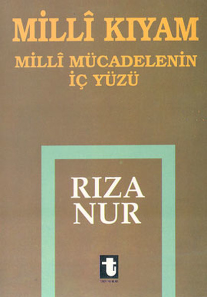 Milli Kıyam-Milli Mücadelenin İçyüz kitabı