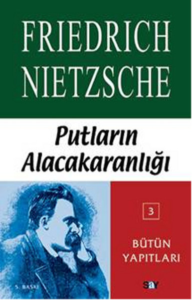 Putların Alacakaranlığı Ya Da Çekiçle Felsefe Yapmanın Yolları kitabı