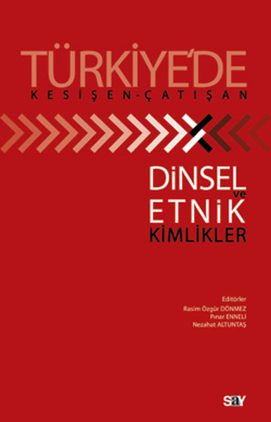 Türkiye'de Kesişen - Çatışan Dinsel Ve Etnik Kimlikler kitabı