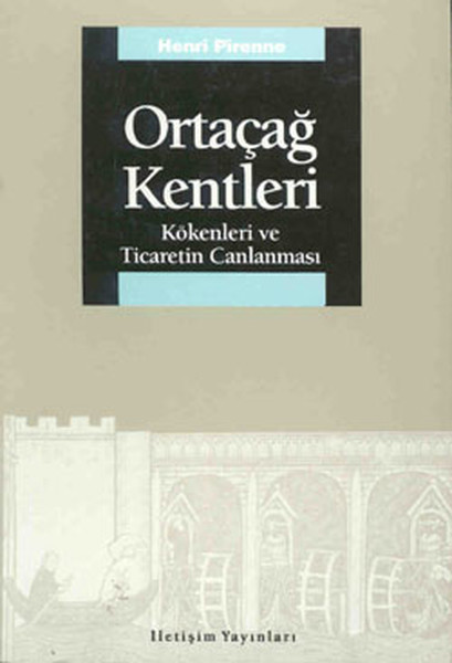 Ortaçağ Kentleri - Kökenleri Ve Ticaretin Canlanması kitabı