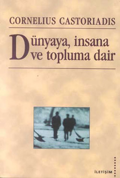 Dünyaya, İnsana Ve Topluma Dair kitabı