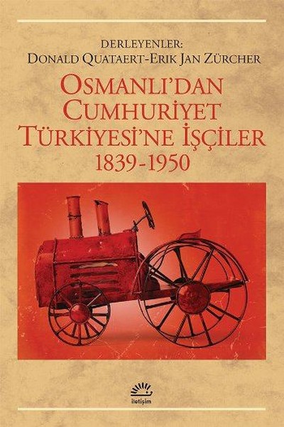 Osmanlı'dan Cumhuriyet Türkiye'sine İşçiler, 1839-1950 kitabı