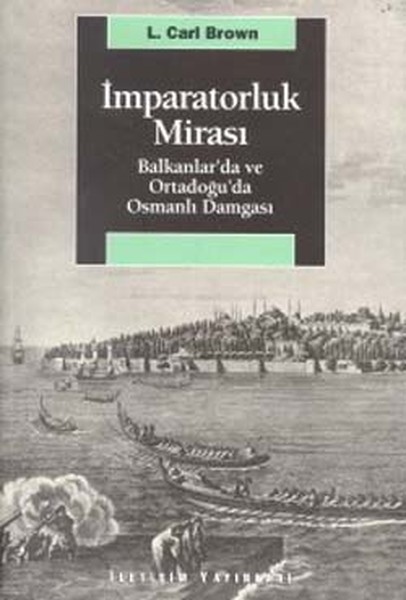 İmparatorluk Mirası Balkanlar'da Ve Ortadoğu'da Osmanlı Damgası kitabı