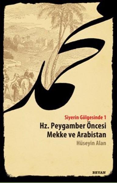 Hz. Peygamber Öncesi Mekke Ve Arabistan - Siyerin Gölgesinde 1 kitabı