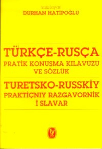 Türkçe - Rusça Pratik Konuşma Kılavuzu Ve Sözlük - Turetsko - Russkiy Praktiçnıy Razgavornik İ Slav kitabı