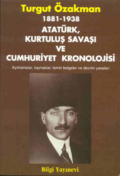 1881 / 1938 - Atatürk, Kurtuluş Savaşı Ve Cumhuriyet Kronolojisi kitabı