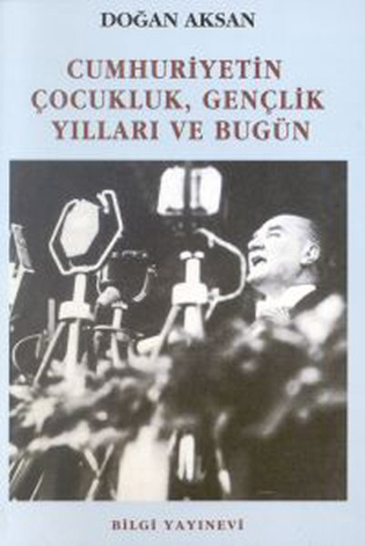 Cumhuriyetin Çocukluk, Gençlik Yılları Ve Bugün kitabı