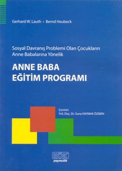 Sosyal Davranış Problemi Olan Çocukların Anne Babalarına Yönelik Anne Baba Eğitim Programı kitabı