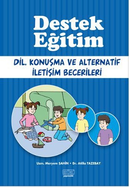 Destek Eğitim - Dil, Konuşma Ve Alternatif İletişim Becerileri kitabı