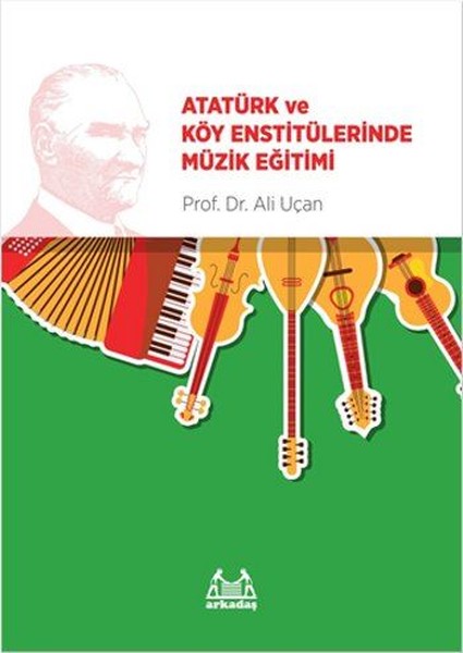 Atatürk Ve Köy Enstitülerinde Müzik Eğitimi kitabı