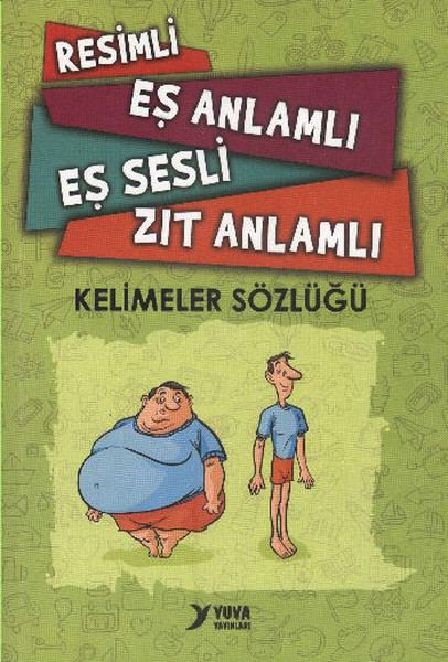 Yuva Resimli Eş Anlamlı Eş Sesli Zıt Anlamlı Kelimeler Sözlüğü kitabı