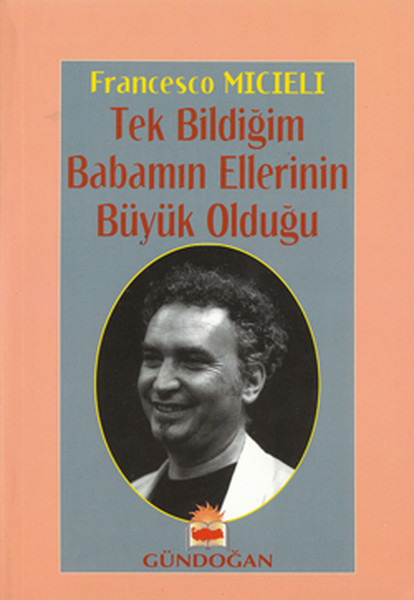 Tek Bildiğim Babamın Ellerinin Büyük Olduğu kitabı