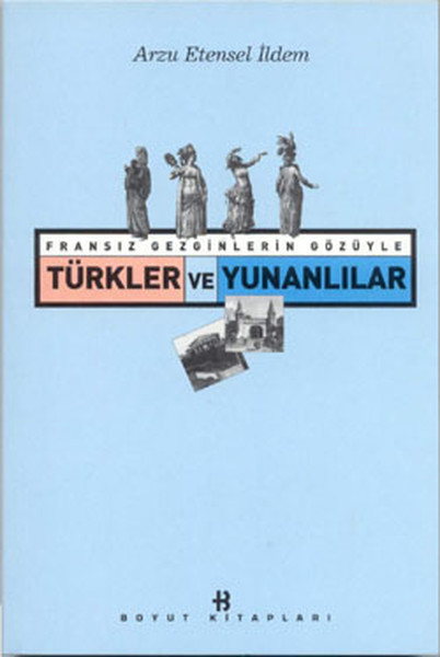 Türkler Ve Yunanlılar-Fransız Gezginlerin Gözüyle kitabı