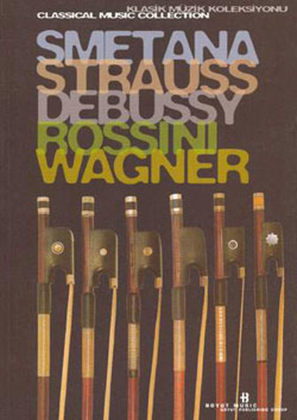 Klasik Müzik Kitaplığı-6. Kitap-Smetana-Strauss-Debussy-Rossını-Wagner kitabı