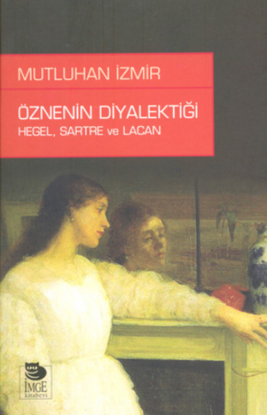 Öznenin Diyalektiği: Hegel, Sartre Ve Lacan kitabı