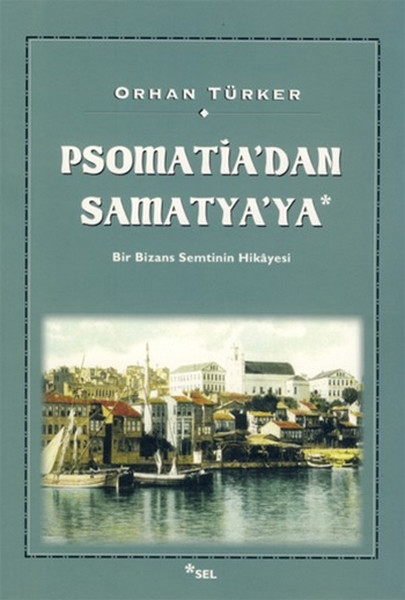 Psomati'dan Samatya'ya - Bir Bizans Semtinin Hikayesi kitabı