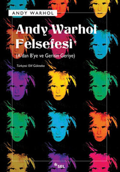 Andy Warhol Felsefesi - A'dan B'ye Ve Gerisin Geriye kitabı